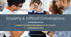 Empathy Difficult Conversations